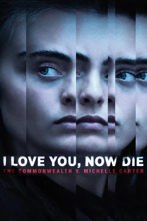 Poster phim Em Yêu Anh, Giờ Hãy Chết Đi: Bang Massachusettes Và Michelle Carter trên Phim Mới