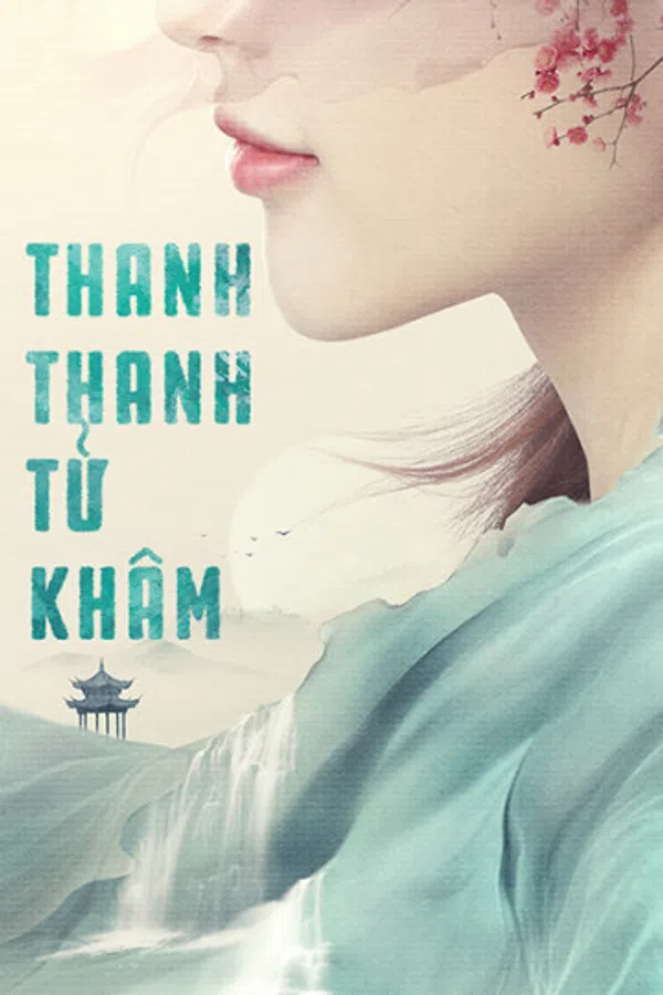 Poster phim Thanh Thanh Tử Khâm trên Phim Mới