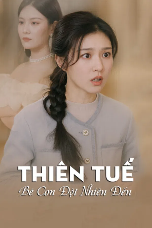 Poster phim Thiên Tuế, Bé Con Đột Nhiên Đến trên Phim Mới