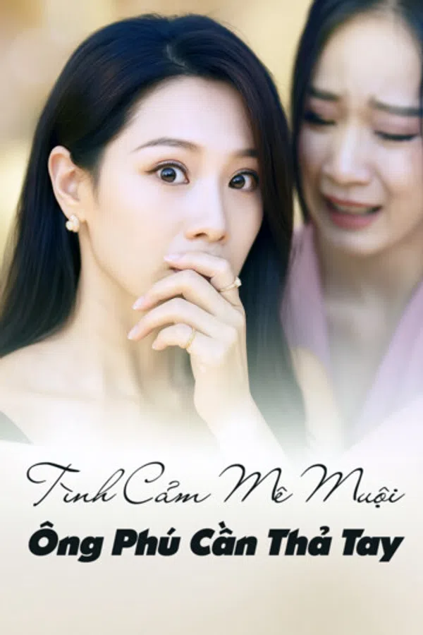 Poster phim Tình Cảm Mê Muội, Ông Phú Cần Thả Tay trên Phim Mới